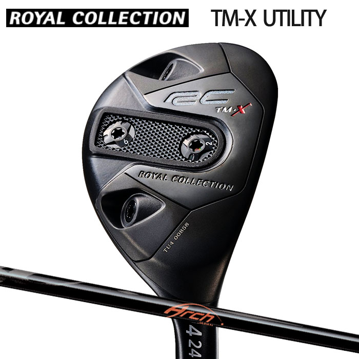 (カスタムクラブ)ロイヤルコレクション TM-Xシリーズ UTILITY ARCH UTR 【グリップ・シャフト・組立料込】