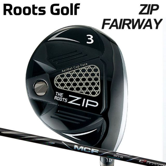 (カスタムクラブ)ROOTS GOLF ZIP フェアウェイウッド FAIRWAY WOOD MCF 【グリップ・シャフト・組立料込】