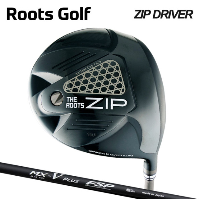 (カスタムクラブ)THE ROOTS ZIP DRIVER  ドライバー FSP MX-V PLUS 【グリップ・シャフト・組立料込】