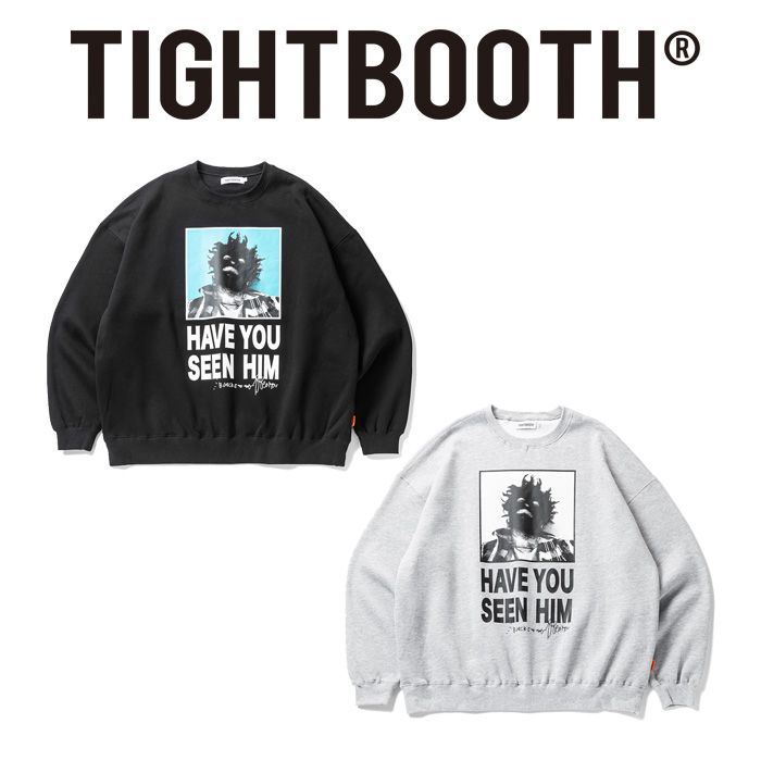 TIGHTBOOTH PRODUCTION (タイトブース プロダクション)　 HAVE YOU SEEN HIM CREW SWEAT 　 【スウェット クルーネック 】【KILLER B