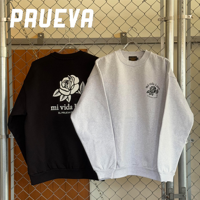 PRUEVA (プルエバ)　 Mi Vida Loca CREW SWEAT　【クルーネックスウェット グレー ブラック】【倉本一真 CHICANO 西海岸】