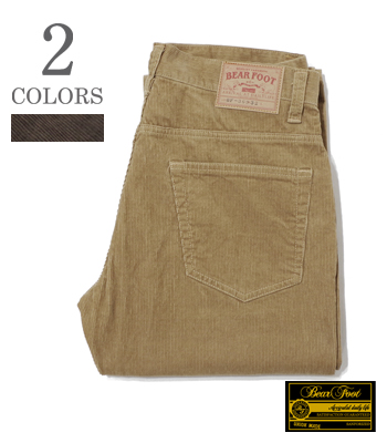 BEAR FOOT 5POCKET CORDUROY PANTS