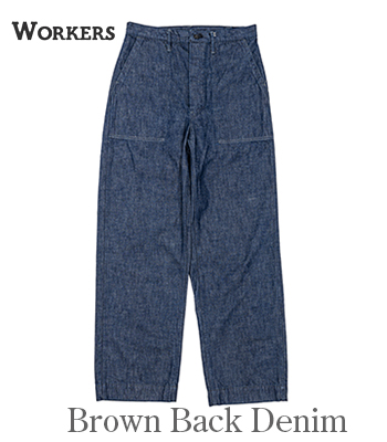 WORKERS ワーカーズ Brown Back Denim|Reversed Sateen|ベーカーパンツ