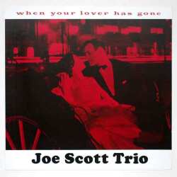 ホエン・ユア・ラバー・ハズ・ゴーン／ジョー・スコット・トリオ（中古LP）
