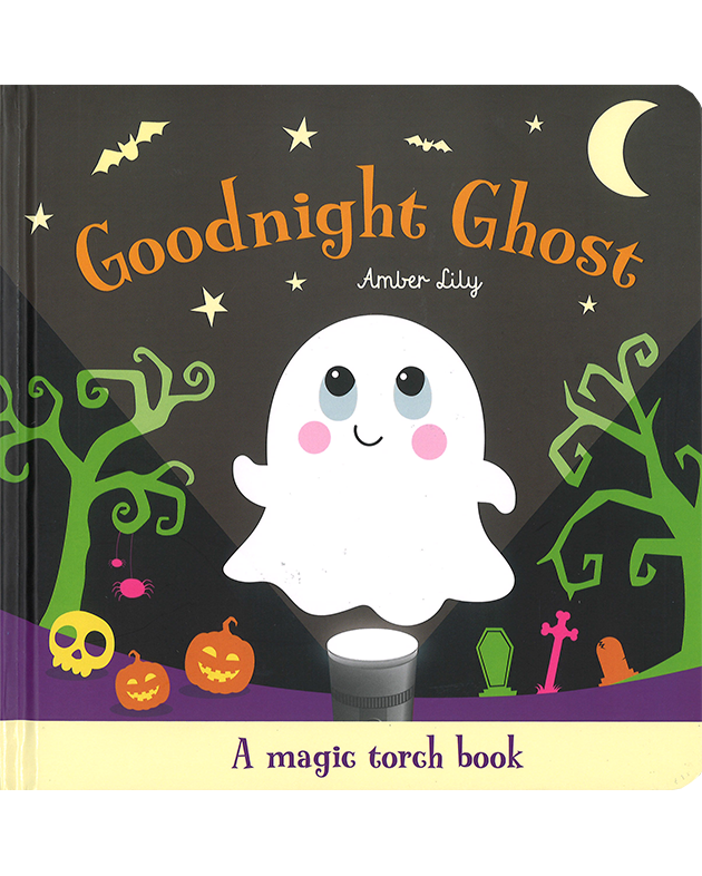 GOODNIGHT GHOST(MAGIC TORCH BOOKS)(HB)