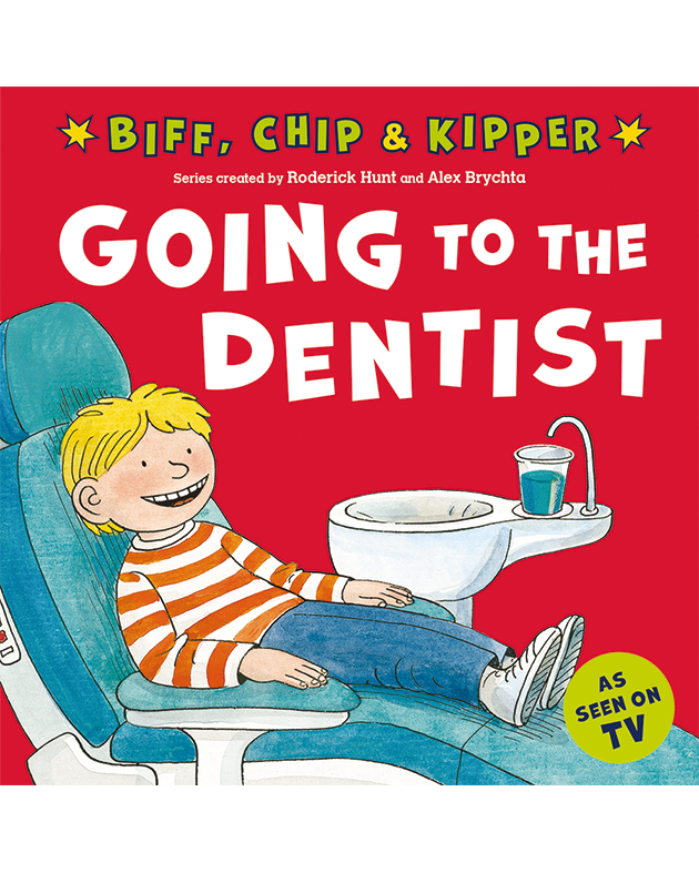 FIRST EXPERIENCES WITH BIFF, CHIP AND KIPPER: GOING DENTIST