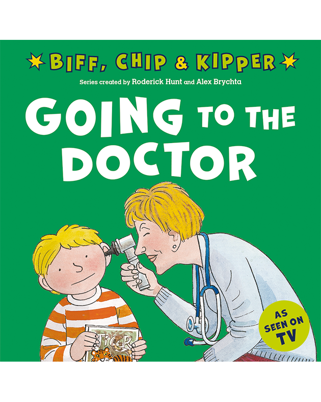 FIRST EXPERIENCES WITH BIFF, CHIP AND KIPPER: GOING DOCTOR