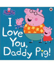 PEPPA PIG: I LOVE YOU, DADDY PIG!(PB)