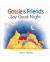 GOSSIE & FRIENDS SAY GOOD NIGHT(BOARD)