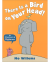 THERE IS A BIRD ON YOUR HEAD(PB)(UK)