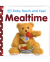 BABY TOUCH AND FEEL: MEALTIME(BOARD)