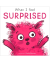 WHEN I FEEL SURPRISED(BOARD)