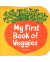MY FIRST BOOK OF VEGGIES(BOARD)