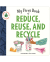 MY FIRST BOOK OF REDUCE,REUSE,& RECYCLE