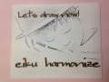 Let's draw now !　eiku harmonize