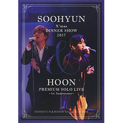 SOOHYUN&HOON（from U-KISS）「SOOHYUN X'mas DINNER SHOW 2017 & HOON PREMIUM SOLO LIVE ～1st Anniversary～」