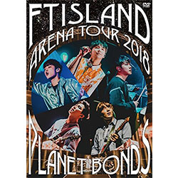 FTISLAND「Arena Tour 2018 -PLANET BONDS- at NIPPON BUDOKAN」