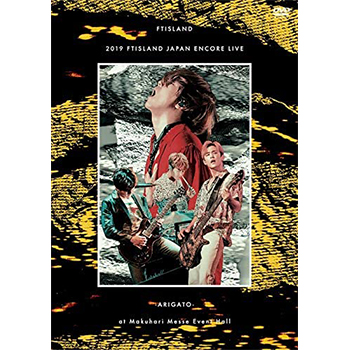 FTISLAND「2019 FTISLAND JAPAN ENCORE LIVE -ARIGATO- at Makuhari Messe Event Hall」