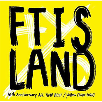 FTISLAND「10th Anniversary ALL TIME BEST/ Yellow [2010-2020]」（通常盤）【CD】