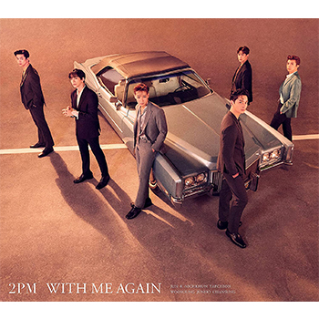 2PM「WITH ME AGAIN」（初回生産限定盤A）【CD＋DVD】