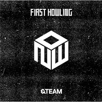 &TEAM-FIRST HOWLING：NOW /全形態 ※開封済み &TEAM「First Howling : NOW」（初回限定盤B）