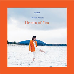 PUNCH 1st Mini Album「DREAM OF YOU」