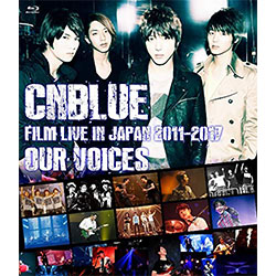 CNBLUE「CNBLUE：FILM LIVE IN JAPAN 2011-2017“OUR VOICES”」 【ブルーレイ】