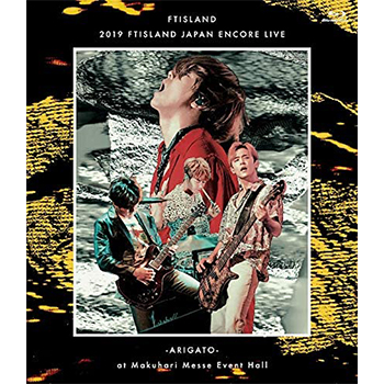 FTISLAND「2019 FTISLAND JAPAN ENCORE LIVE -ARIGATO- at Makuhari Messe Event Hall」【Blu-ray】