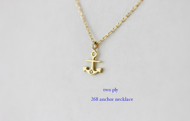 two ply 268 Anchor Necklace K18YG/トゥー プライ アンカー