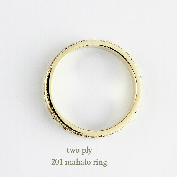 two ply 201 Mahalo Ring K18YG/トゥー プライ マハロ リング 18金