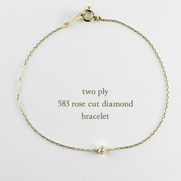two ply 583 Rose Cut Diamond Bracelet K18YG/トゥー プライ