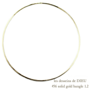 レデッサンドゥデュー 456 ゴールド バングル ハンドメイド 18金,les desseins de DIEU Solid Gold Bangle K18