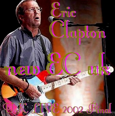 コレクターズCD Eric Clapton（エリッククラプトン 2002年　イギリスライブ）2002.12.31
