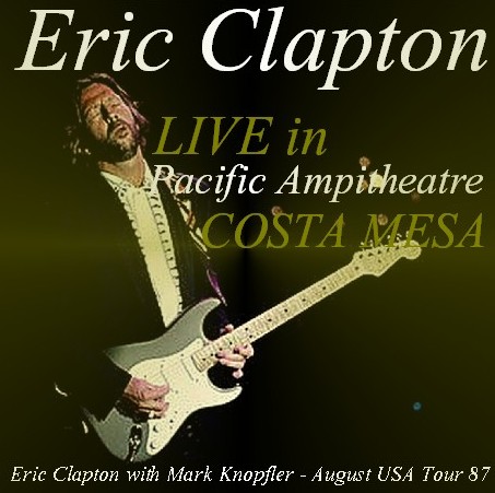 コレクターズCD Eric Clapton（w/マークノップラー87年アメリカツアー カリフォルニア）87.04.13　Costa Mesa
