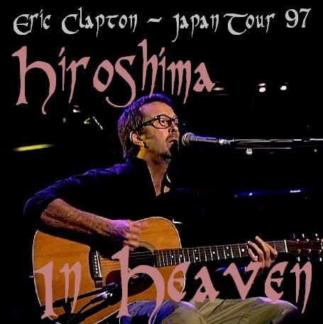 コレクターズCD Eric Clapton（エリッククラプトン　97年日本公演　広島）97.10.24 Green Arena, Hiroshima
