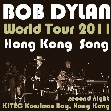 コレクターズCD　Bob Dylan（ボブ・ディラン　香港）2011.04.13　Hong Kong　