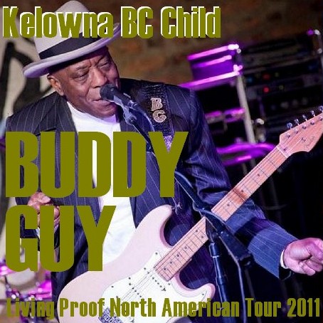 コレクターズCD Buddy Guy （バディ・ガイ）2011年北米ツアー2011.04.18　Kelowna BC