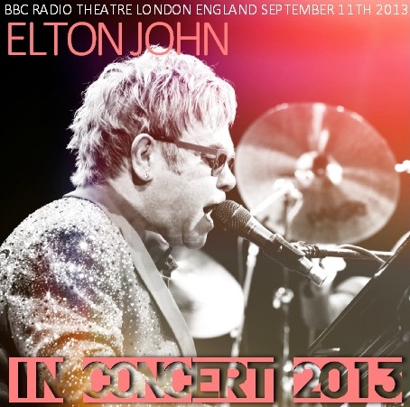 コレクターズCD エルトン・ジョン　2013年BBC Radio Theatre: London: England