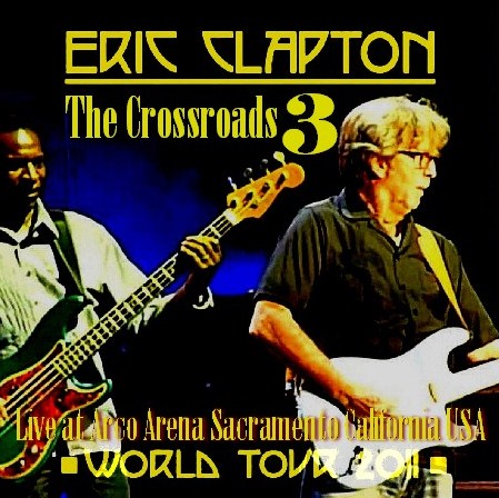 コレクターズCD Eric Clapton(エリッククラプトン　2011年アメリカツアーSacramento）2011.03.03 California USA