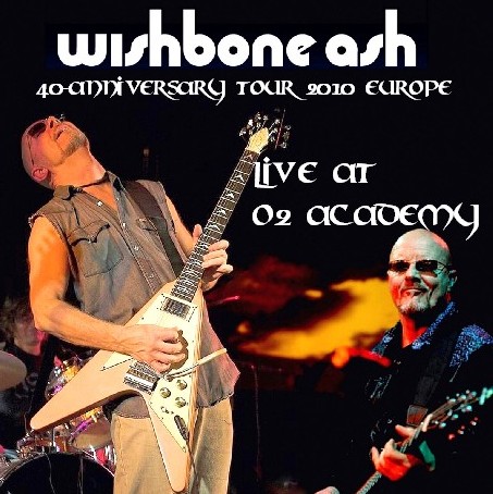 コレクターズCD　Wishbone Ash(ウィッシュボーン・アッシュ40周年記念ツアー）O2 Academy Newcastle　2010.10.22