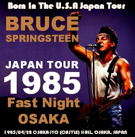 コレクターズCD　Bruce Springsteen（ブルース・スプリングスティーン）1985年日本公演　大阪初日