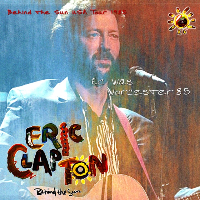コレクターズCD　Eric Clapton -  Behind the Sun USA Tour 1985