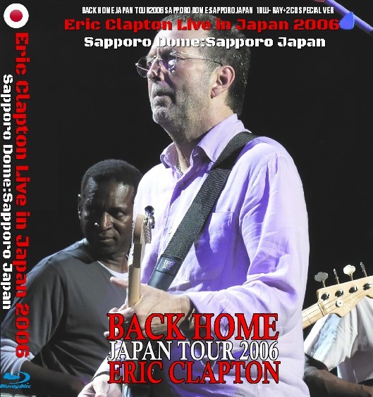 コレクターズBlu-ray  Eric Clapton - Back Home Japan Tour2006