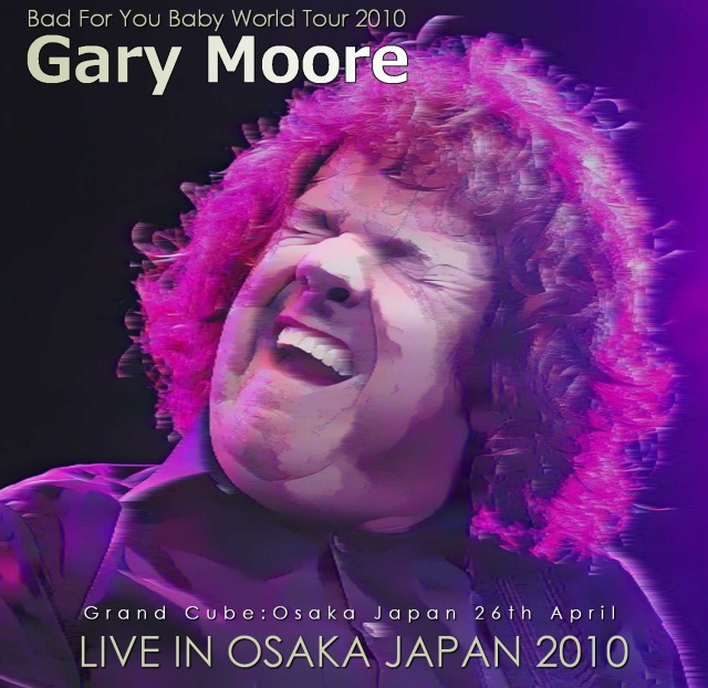 コレクターズCD  Gary Moore - Bad For You Baby World Tour 2010