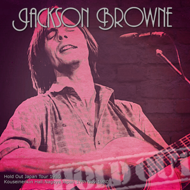 コレクターズCD　Jackson Browne - Hold Out Japan Tour 1980