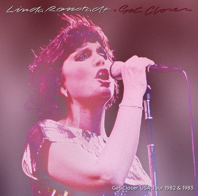 コレクターズCD　Linda Ronstadt -  Get Closer USA Tour 1982 & 1983