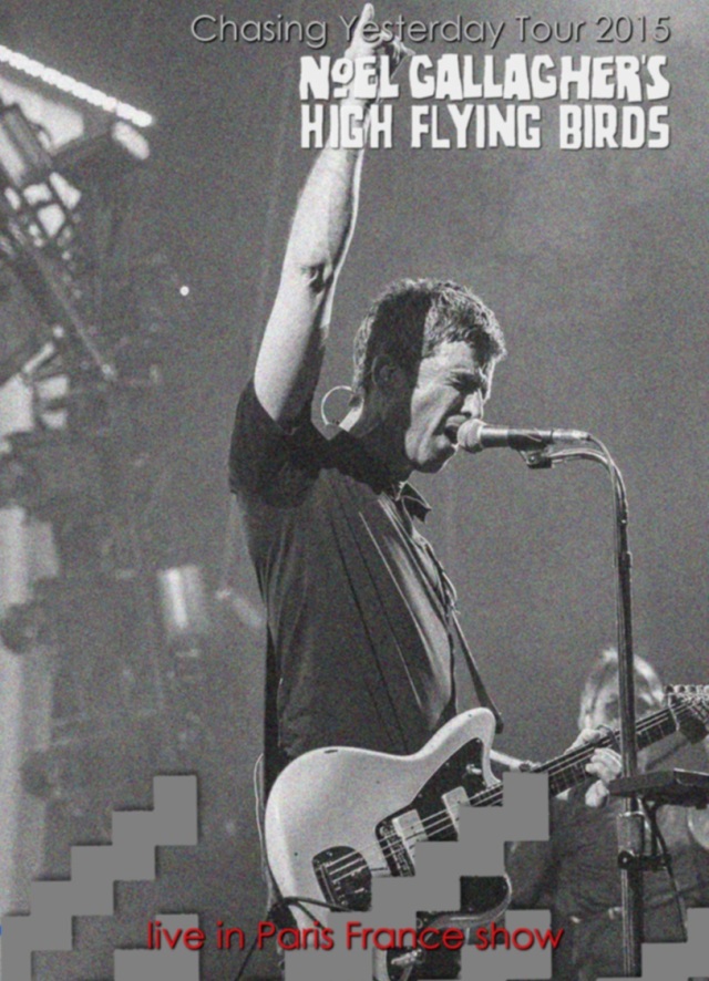コレクターズDVD　Noel Gallagher’s High Flying Birds - Chasing Yesterday Tour 2015