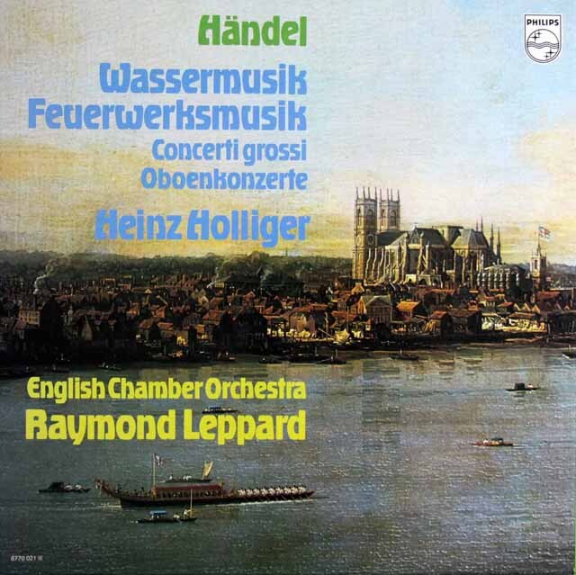 ホリガー、レッパードのヘンデル/水上の音楽、王宮の花火の音楽ほか　蘭PHILIPS　3805　LP レコード