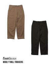 フレッシュサービス/Fresh Service     WOOLY TWILL TROUSERS（全2色）