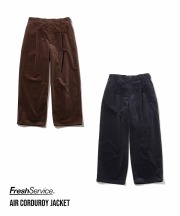 フレッシュサービス/Fresh Service     AIR CORDUROY WIDE TROUSERS（全2色）